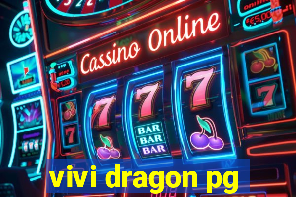 vivi dragon pg